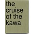 The Cruise Of The Kawa