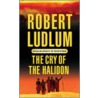 The Cry Of The Halidon by Robert Ludlum