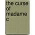 The Curse Of Madame  C