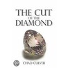 The Cut Of The Diamond door Chad Culver