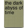 The Dark Abyss of Time door Paolo Rossi