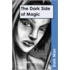 The Dark Side Of Magic