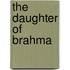The Daughter Of Brahma
