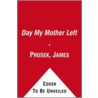 The Day My Mother Left by James Prosek