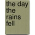 The Day The Rains Fell