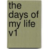 The Days Of My Life V1 by Margaret Oliphant