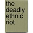 The Deadly Ethnic Riot