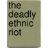 The Deadly Ethnic Riot