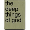 The Deep Things of God by Sanders Fred Sanders