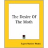 The Desire Of The Moth door Eugene Manlove Rhodes