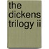 The Dickens Trilogy Ii