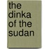 The Dinka of the Sudan