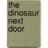 The Dinosaur Next Door
