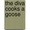 The Diva Cooks a Goose door Krista Davis