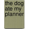 The Dog Ate My Planner door Pat Snyder