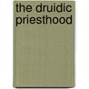 The Druidic Priesthood door Lewis Spence