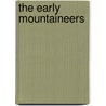 The Early Mountaineers by Francis Henry Gribble