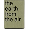 The Earth From The Air door Yann Arthus-Bertrand