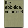 The Ebb-Tide, Volume 6 by Robert Louis Stevension