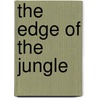 The Edge Of The Jungle door William Beebe