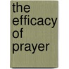 The Efficacy Of Prayer by John C. Young