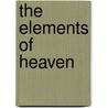 The Elements Of Heaven door Rj Widry