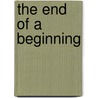 The End Of A Beginning by Kimberly Vogel