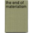 The End of Materialism