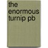 The Enormous Turnip Pb