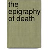 The Epigraphy Of Death door Onbekend
