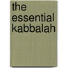 The Essential Kabbalah door Daniel Chanan Matt