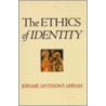 The Ethics Of Identity by Kwame Anthony Appiah