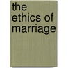 The Ethics Of Marriage door H.S. Pomeroy Md