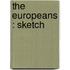 The Europeans : Sketch