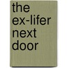 The Ex-Lifer Next Door door Anthony Yeates