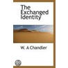 The Exchanged Identity door W.A. Chandler