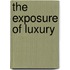 The Exposure Of Luxury