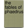The Fables Of Phaedrus door Phaedrus