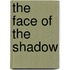 The Face of the Shadow
