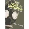 The Faces Of Terrorism door Neil J. Smelser
