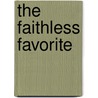 The Faithless Favorite door Edwin Sauter