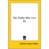 The Faiths Men Live By by Charles Francis Potter