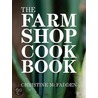 The Farm Shop Cookbook by Christine Mcfadden