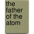 The Father of the Atom