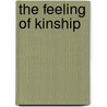 The Feeling Of Kinship door David L. Eng