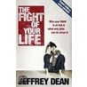 The Fight Of Your Life door Jeffrey Dean