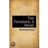 The Foresters; A Novel door . Anonymous