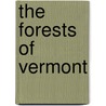 The Forests Of Vermont door Hiram Adolphus Cutting