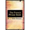 The French Phrase Book by M.l'abbe Bossut