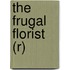 The Frugal Florist (R)